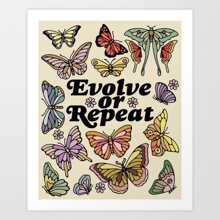 Evolve Or Repeat Art Print