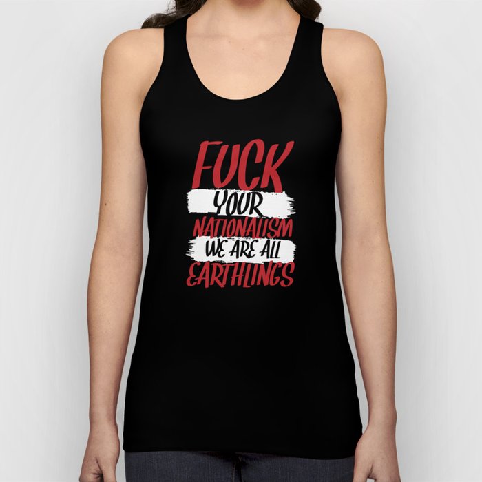 Fuck Your Nationalism Escape Refugees Tank Top