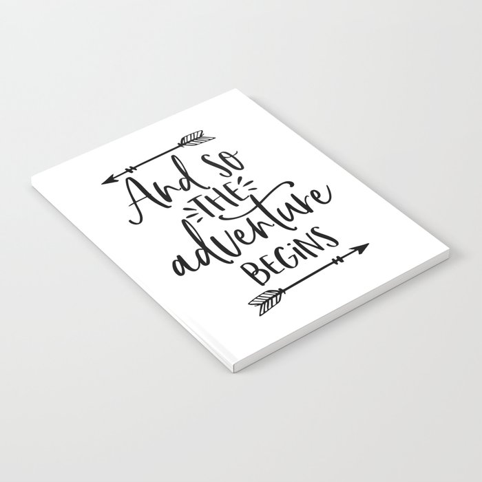 And So The Adventure Begins Calligraphy Quote Arrow Art Adventure Time Adventure Awaits Kids Gift Notebook By Typostore Society6