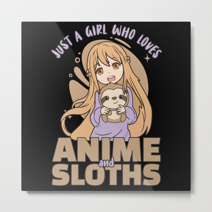Just A Girl Who Loves Anime And Sloths - Kawaii Metal Print