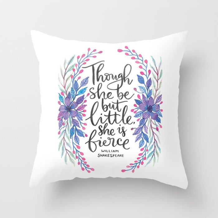 Though She Be But Little - Shakespeare Quote Throw Pillow
