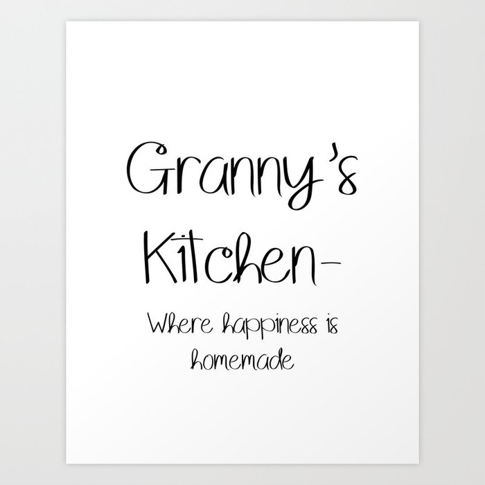 Grannys Kitchen area- In which joy is handmade Artwork Print through brittalivengood picture regarding Happiness is Homemade named Grannys Kitchen area- Wherever pleasure is handmade Artwork Print as a result of brittalivengood