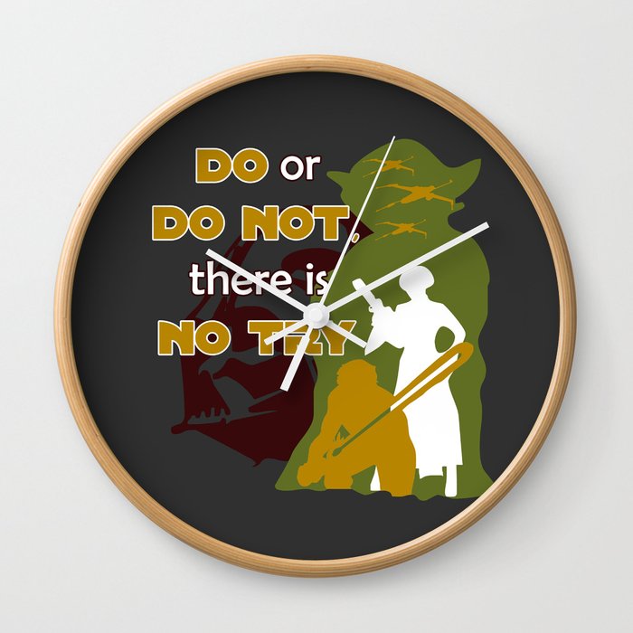 Do or Do Not, There is no Try Wall Clock