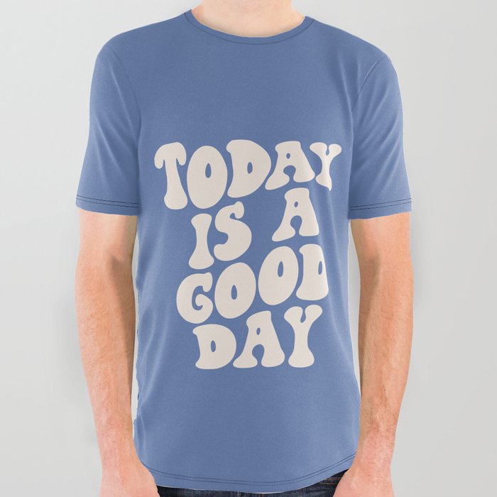 Today is a Good Day All Over Graphic Tee