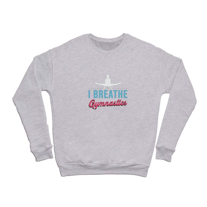 I Breathe Gymnastics Acrobat Bars Beam Gymnast Crewneck Sweatshirt