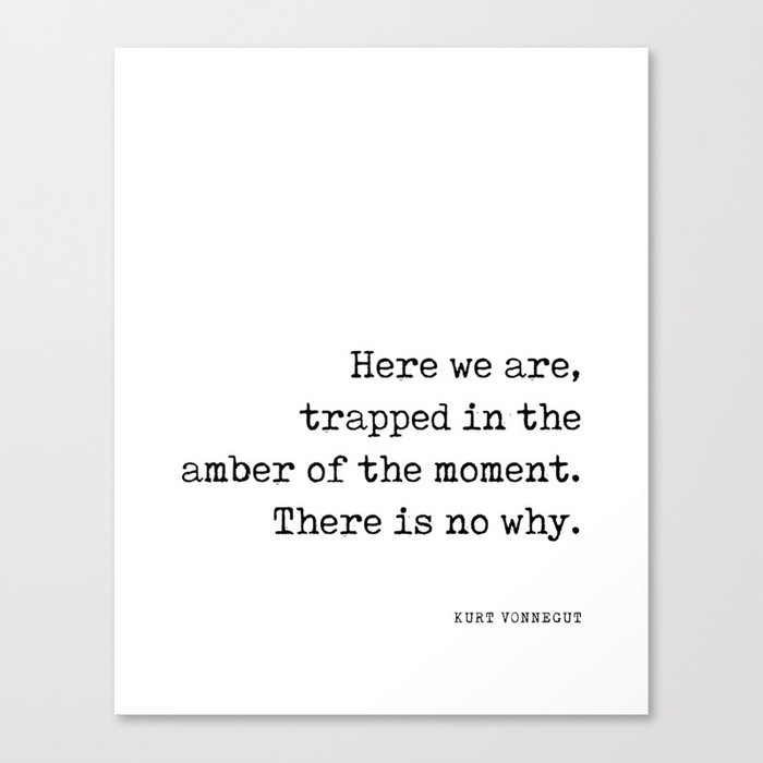 Trapped in the amber of the moment - Kurt Vonnegut Quote - Literature - Typewriter Print Canvas Print
