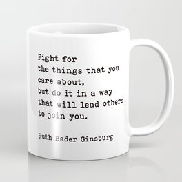 Fight For The Things That You Care About Ruth Bader Ginsburg Quote Mug