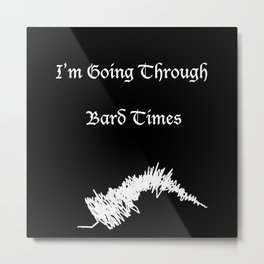 Funny Quote Art "I'm Going Through Bard Times" Shakespeare Metal Print | Graphicdesign, Quoteart, Englishliterature, Othello, Sonnets, Homeschooling, Romeoandjuliet, Typography, Poetry, Funnyquoteart 