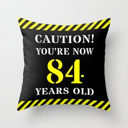 [ Thumbnail: 84th Birthday - Warning Stripes and Stencil Style Text Throw Pillow ]
