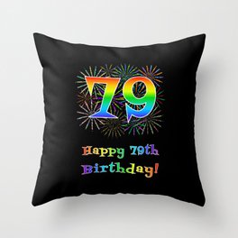 [ Thumbnail: 79th Birthday - Fun Rainbow Spectrum Gradient Pattern Text, Bursting Fireworks Inspired Background Throw Pillow ]