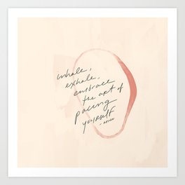 Inhale, Exhale, Embrace The Art Of Pacing Yourself. Art Print