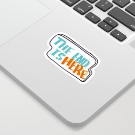 the end is here Sticker