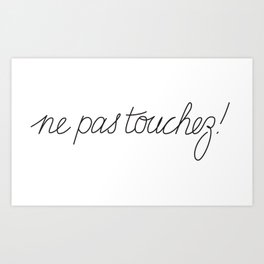 ne pas touchez! Art Print