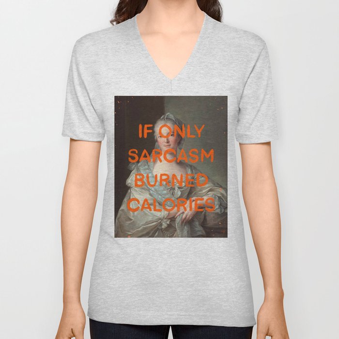 If only sarcasm burned calories- Mischievous Marie Antoinette V Neck T Shirt