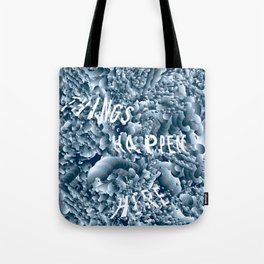 Some things happen here Tote Bag