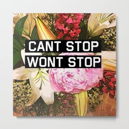 CANT STOP WONT STOP Metal Print | Cant, Gangsta, Hiphop, Rockafella, Younggunz, Nevergiveup, Typography, Digital, Happy, Quote 