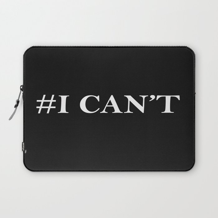 #I Can't Laptop Sleeve