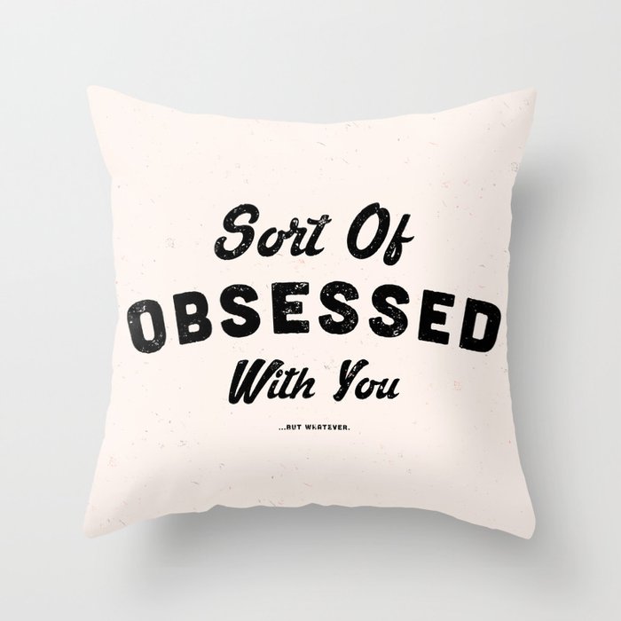 OBSESSED Throw Pillow