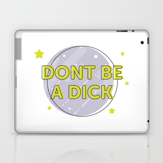 Don't be a Dick Laptop & iPad Skin