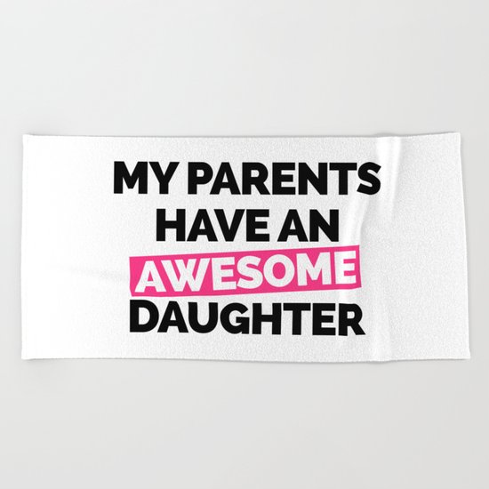 Parents Have An Awesome Daughter Funny Quote Beach Towel