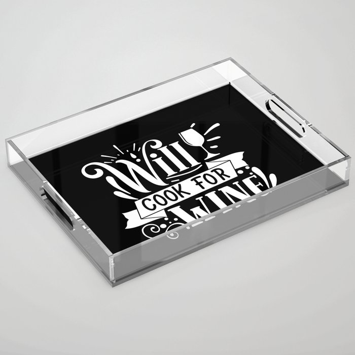 Will Cook For Wine Acrylic Tray