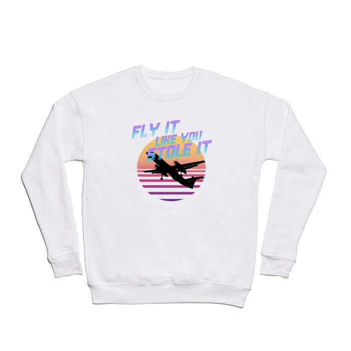 Fly It Like You Stole It - Richard Russell, Sky King, 2018 Horizon Air Q400 Incident Crewneck Sweatshirt