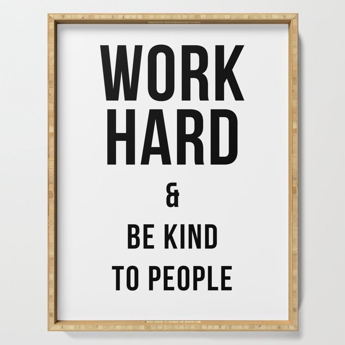 Work Hard and Be Kind to People Poster Serving Tray