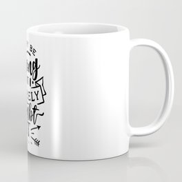 I may be wrong but I surely doubt it Coffee Mug