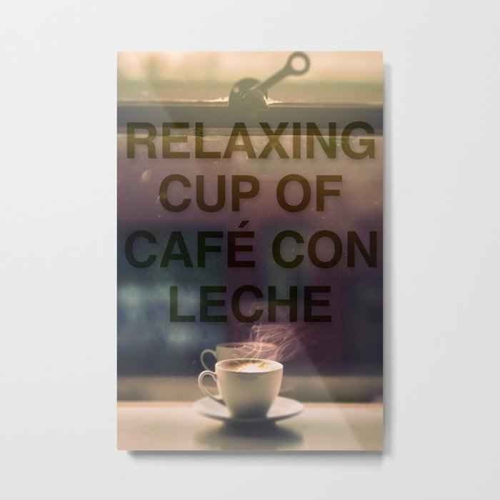 RELAXING CUP OF CAFE CON LECHE Metal Print