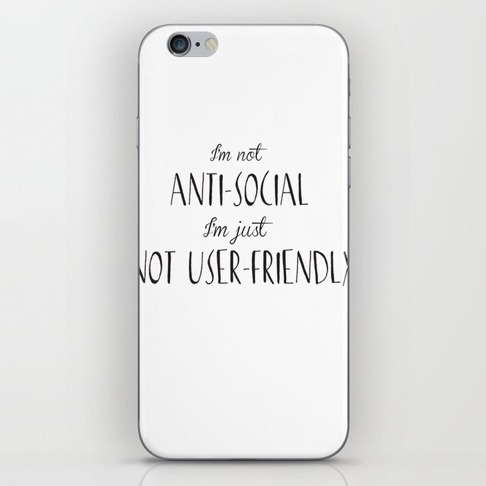 I'm not anti-social I'm just not user-friendly iPhone Skin