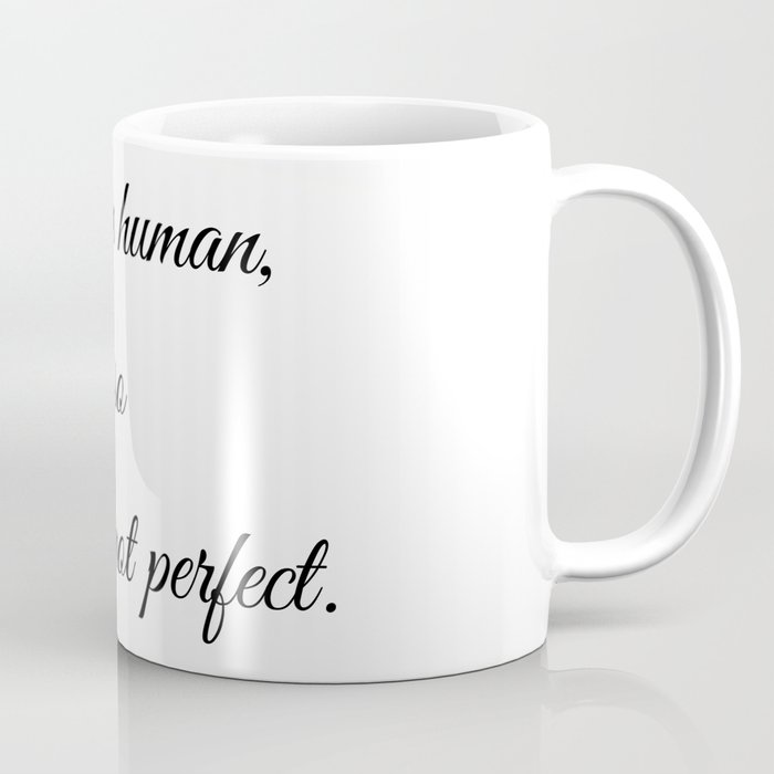 Human - Imperfect (I'm perfect) Coffee Mug