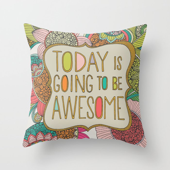Today is going to be awesome Throw Pillow