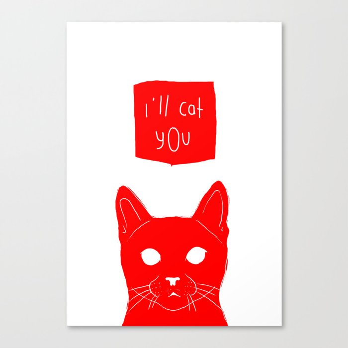 i'll cat you. Canvas Print