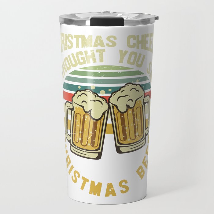 Funny Christmas Beer Saying Travel Mug