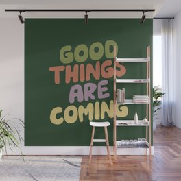 Good Things Are Coming Wall Mural