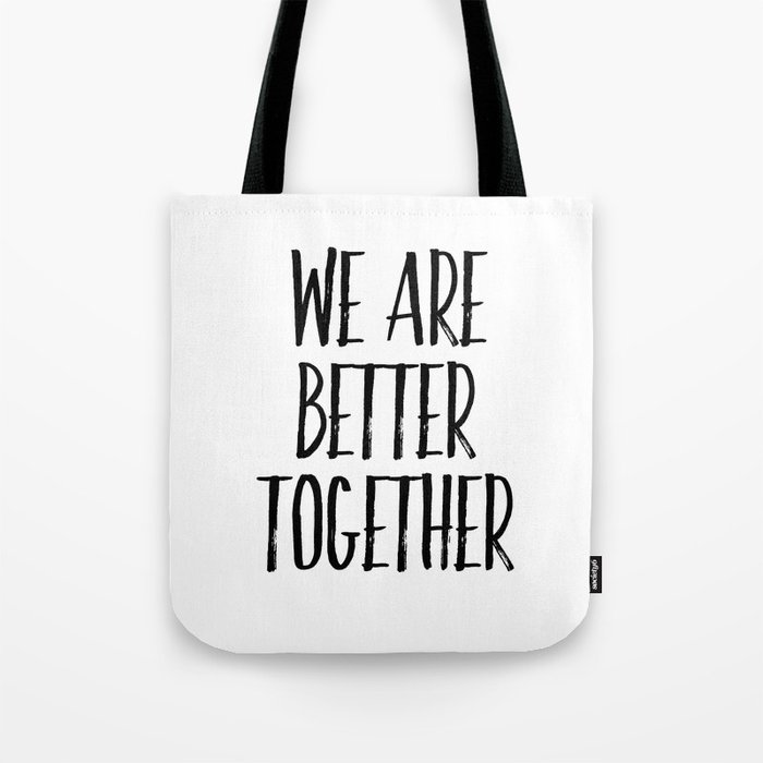 We are better together Tote Bag