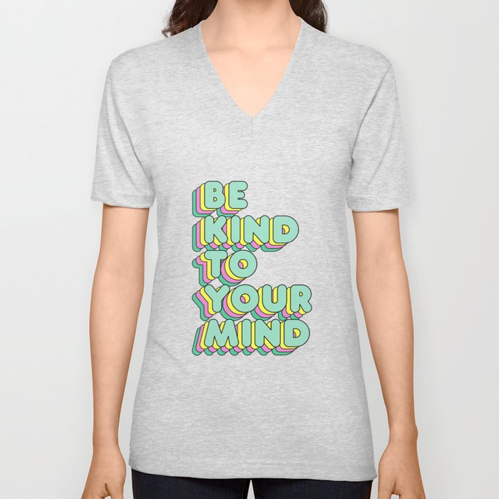 Be kind to your mind Mental Health Awareness V Neck T Shirt