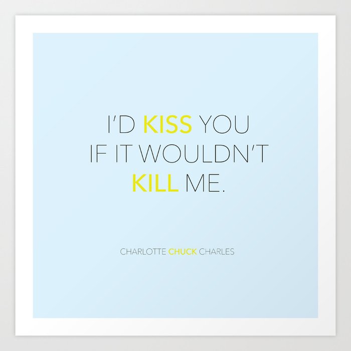 I'd Kiss You - Pushing Daisies Art Print