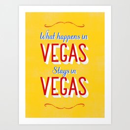 What Happens in Vegas Stays in Vegas Art Print
