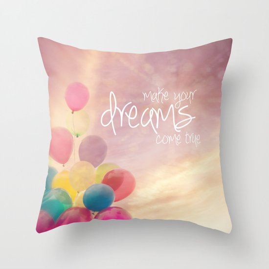 make your dreams come true Throw Pillow