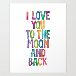 I Love You To The Moon and Back Watercolor Rainbow Design Inspirational Quote Typography Wall Decor Art Print