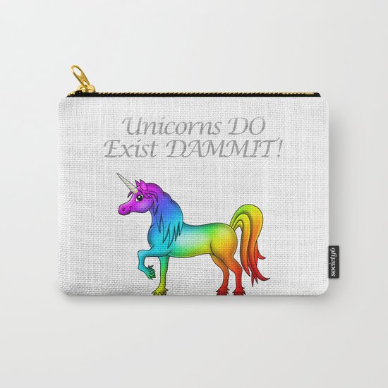 Unicorns Do Exist Dammit! Carry-All Pouch