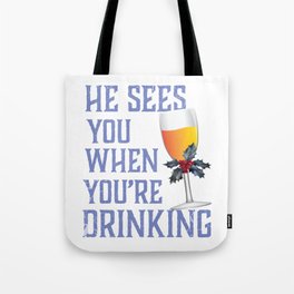 He Sees You When Your Drinking Christmas Wine Graphic Tote Bag