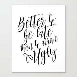 Bathroom Decor, Better To Be late Than To Arrive Ugly, Bathroom Quote Positive Print Watercolor Canvas Print