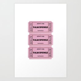 Admit One To Palm Springs Art Print