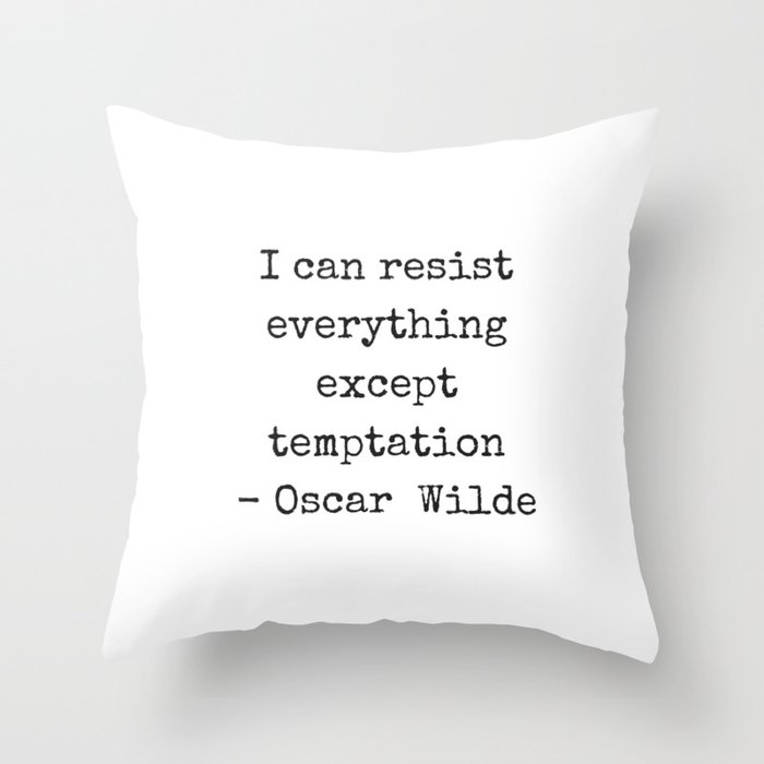 Oscar Wilde Quote - black and white typewriter font - I can resist everything except temptation ...