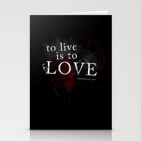 To Live is to Love Stationery Cards
