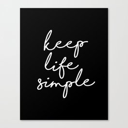 Keep Life Simple modern black and white minimalist typography home room wall decor Canvas Print