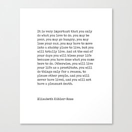 Do what you love to do - Elisabeth Kubler-Ross Quote - Minimal, Typewriter Print - Inspiring Quote Canvas Print