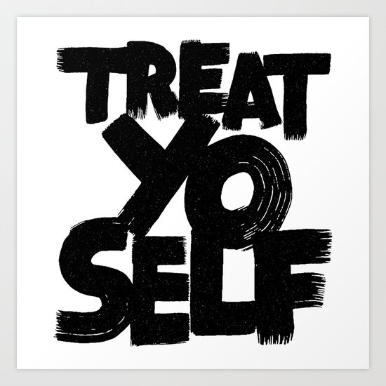 treat yo self Art Print